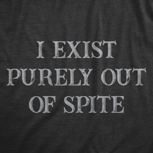 Womens I Exist Purely Out Of Spite T Shirt Funny Sarcastic Text Graphic Tee For Ladies