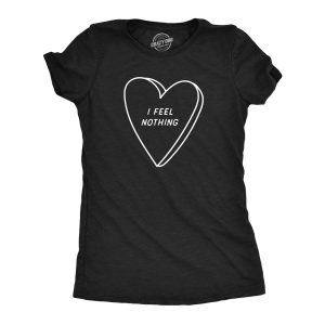 Womens I Feel Nothing T Shirt Funny Depressed Valentines Day Heart Joke Tee For Ladies Womens I Feel Nothing T Shirt Funny Depressed Valentines Day Heart Joke Tee For Ladies