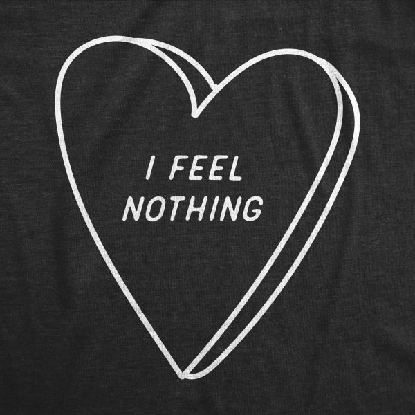 Womens I Feel Nothing T Shirt Funny Depressed Valentines Day Heart Joke Tee For Ladies