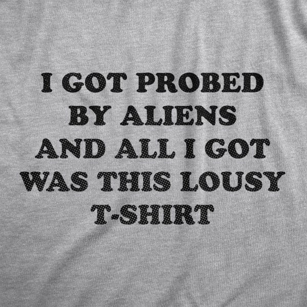 Womens I Got Probed By Aliens And All I Got Was This Lousy T Shirt Funny Extraterrestrial Abduction Joke Tee For Ladies