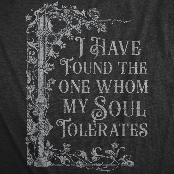 Womens I Have Found The One Whom My Soul Tolerates T Shirt Funny Valetines Day Lovers Joke Tee For Ladies