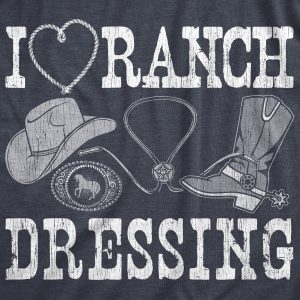 Womens I Heart Ranch Dressing T Shirt Funny Western Cowboy Attire Joke Tee For Ladies