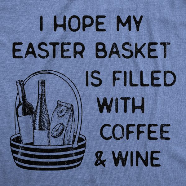 Womens I Hope My Easter Basket Is Filled With Coffee And Wine T Shirt Funny Easter Sunday Tee For Ladies