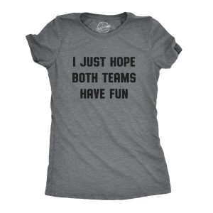 Womens I Just Hope Both Teams Have Fun Tshirt Funny Football Baseball Tee Womens I Just Hope Both Teams Have Fun Tshirt Funny Football Baseball Tee