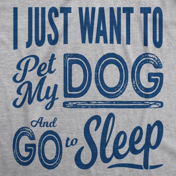 Womens I Just Want To Pet My Dog and Go To Sleep Funny T shirt Novelty Lover