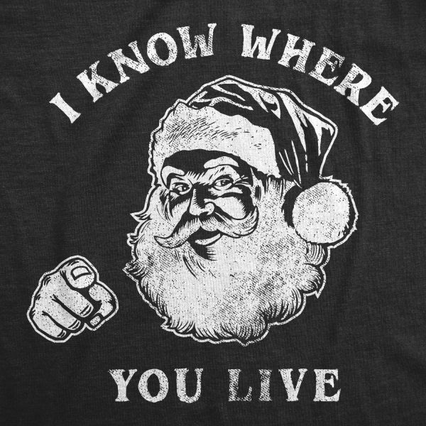 Womens I Know Where You Live Tshirt Funny Christmas Santa Claus Sarcastic Graphic Tee