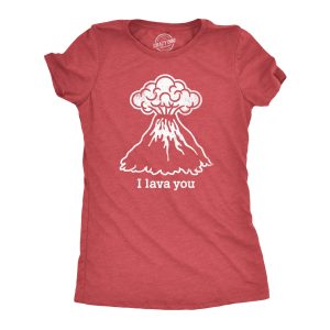 Womens I Lava You Tshirt Funny Love Volcano Graphic Novelty Tee For Ladies Womens I Lava You Tshirt Funny Love Volcano Graphic Novelty Tee For Ladies