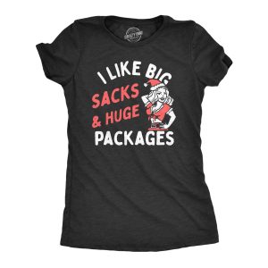 Womens I Like Big Sacks And Huge Packages T Shirt Funny Naughty Adult Xmas Gift Tee For Ladies Womens I Like Big Sacks And Huge Packages T Shirt Funny Naughty Adult Xmas Gift Tee For Ladies