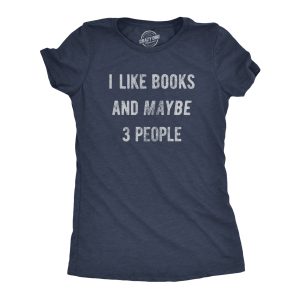 Womens I Like Books And Maybe 3 People T Shirt Funny Book Reading Lovers Tee For Ladies Womens I Like Books And Maybe 3 People T Shirt Funny Book Reading Lovers Tee For Ladies