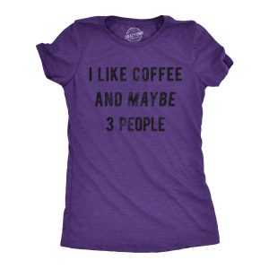 Womens I Like Coffee And Maybe 3 People T shirt Funny Sarcastic Tee For Ladies 2 Womens I Like Coffee And Maybe 3 People T shirt Funny Sarcastic Tee For Ladies 11