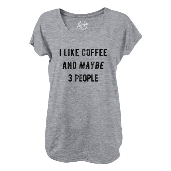 Womens I Like Coffee And Maybe 3 People T shirt Funny Sarcastic Tee For Ladies