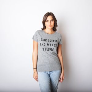 Womens I Like Coffee And Maybe 3 People T shirt Funny Sarcastic Tee For Ladies 10 Womens I Like Coffee And Maybe 3 People T shirt Funny Sarcastic Tee For Ladies 9