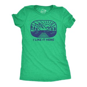 Womens I Like It Here T Shirt Funny Camping Nature Outdoors Lovers Tee For Ladies Womens I Like It Here T Shirt Funny Camping Nature Outdoors Lovers Tee For Ladies