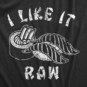 Womens I Like It Raw T Shirt Funny Sushi Seafood Lovers Joke Tee For Ladies