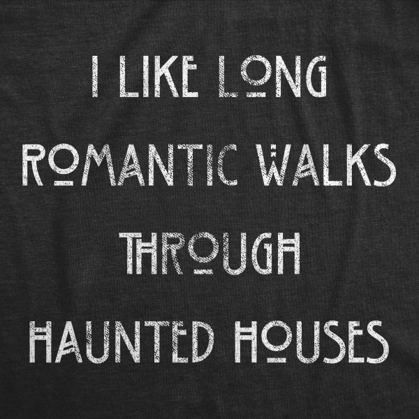 Womens I Like Long Romantic Walks Through Haunted Houses Tshirt Funny Halloween Tee