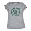 Womens I Like Them Thick And Sprucey T Shirt Funny Xmas Spruce Tree Joke Tee For Ladies