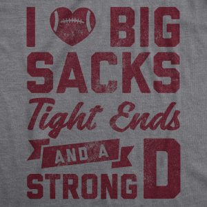 Womens I Love Big Sacks Tight Ends And A Strong D Tshirt Funny Football Tee