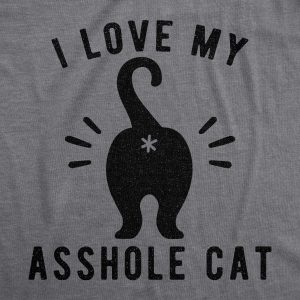 Womens I Love My Asshole Cat Tshirt Funny Pet Kitty Animal Lover Graphic Novelty Tee