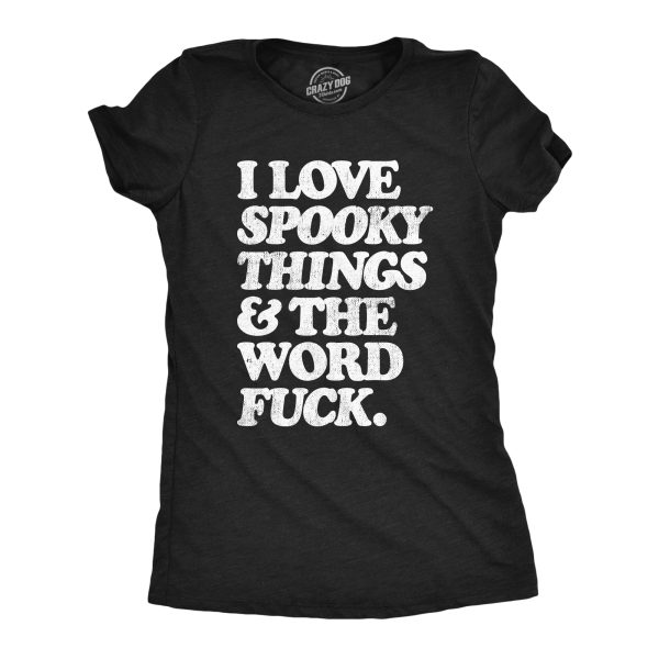 Womens I Love Spooky Things And The Word Fuck T Shirt Funny Offensive Halloween Cursing Tee For Ladies