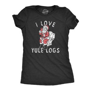 Womens I Love Yule Logs T Shirt Funny Xmas Santa Claus Pooping Joke Tee For Ladies