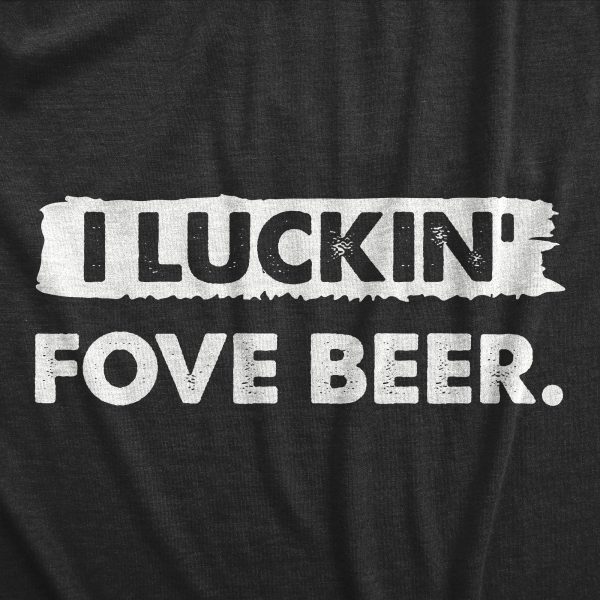 Womens I Luckin Fove Beer T Shirt Funny Drunk Partying Lovers Tee For Ladies