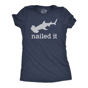 Womens I Nailed It T Shirt Funny Sarcastic Hammer Head Shark Joke Graphic Novelty Tee For Ladies Womens I Nailed It T Shirt Funny Sarcastic Hammer Head Shark Joke Graphic Novelty Tee For Ladies