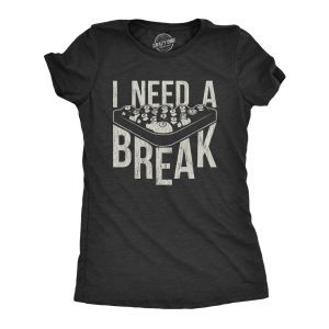 Womens I Need A Break T Shirt Funny Sarcastic Pool Ball Billiards Joke Graphic Tee Womens I Need A Break T Shirt Funny Sarcastic Pool Ball Billiards Joke Graphic Tee