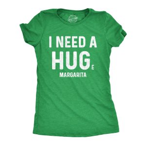 Womens I Need A Huge Margarita Tshirt I Need A Hug Drinking Graphic Tee Womens I Need A Huge Margarita Tshirt I Need A Hug Drinking Graphic Tee