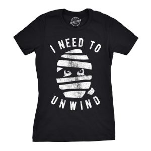 Womens I Need To Unwind Tshirt Funny Mummy Halloween Tee For Ladies Womens I Need To Unwind Tshirt Funny Mummy Halloween Tee For Ladies