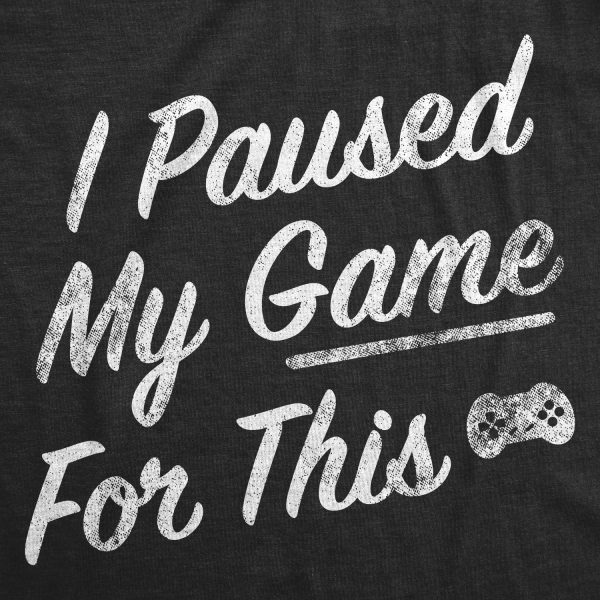 Womens I Paused My Game For This T Shirt Funny Video Gamer Nerdy Controller Joke Tee For Ladies