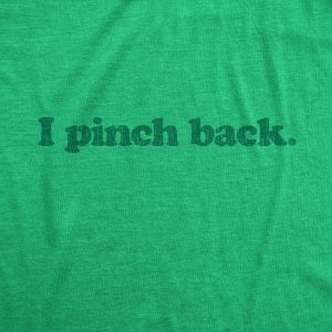 Womens I Pinch Back Shirt Funny St Patricks Day Joke Graphic Novelty Paddys Tee