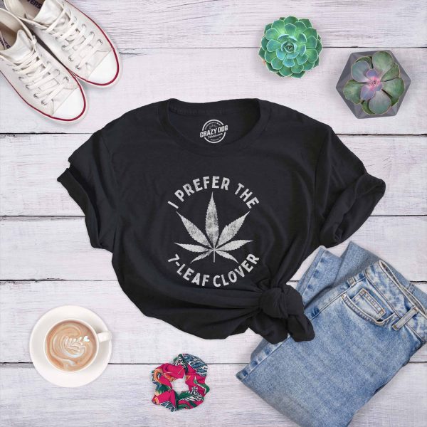 Womens I Prefer The 7 Leaf Clover T Shirt Funny Saint Patricks Day Marijuana Tee