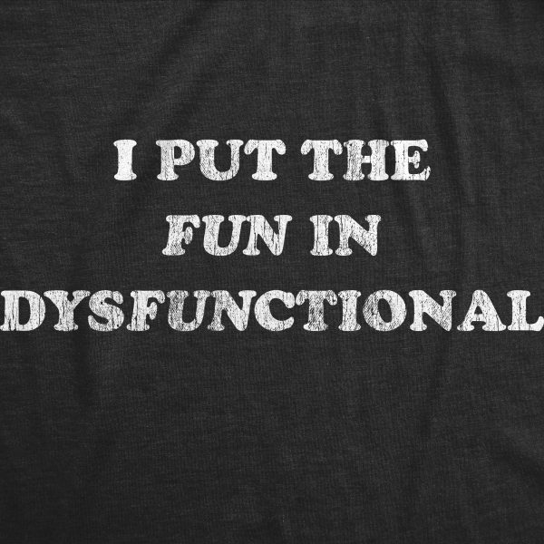 Womens I Put The Fun In Dysfunctional Tshirt Funny Sarcastic Graphic Novelty Tee
