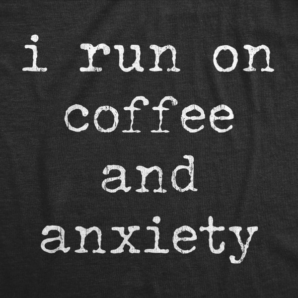 Womens I Run On Coffee And Anxiety T Shirt Funny Sarcastic Anxious Caffeine Lovers Novelty Tee For Ladies