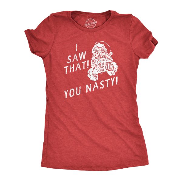 Womens I Saw That You Nasty T Shirt Funny Xmas Party Santa Claus Sees You Tee For Ladies