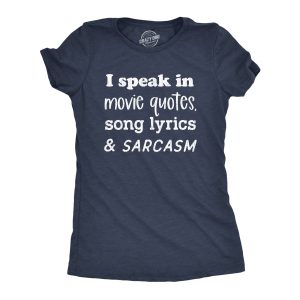Womens I Speak In Movie Quotes Song Lyrics And Sarcasm Tshirt Funny Personality Silly Tee Womens I Speak In Movie Quotes Song Lyrics And Sarcasm Tshirt Funny Personality Silly Tee