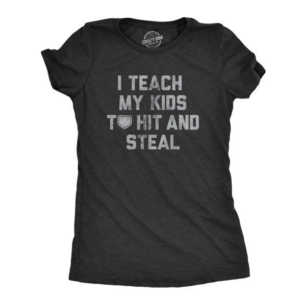 Womens I Teach My Kids To Hit And Steal T Shirt Funny Baseball Lovers Coaching Joke Tee For Ladies