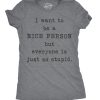 Womens I Want To Be A Nice Person But Everyone Is Just So Stupid Tshirt Sarcastic Tee