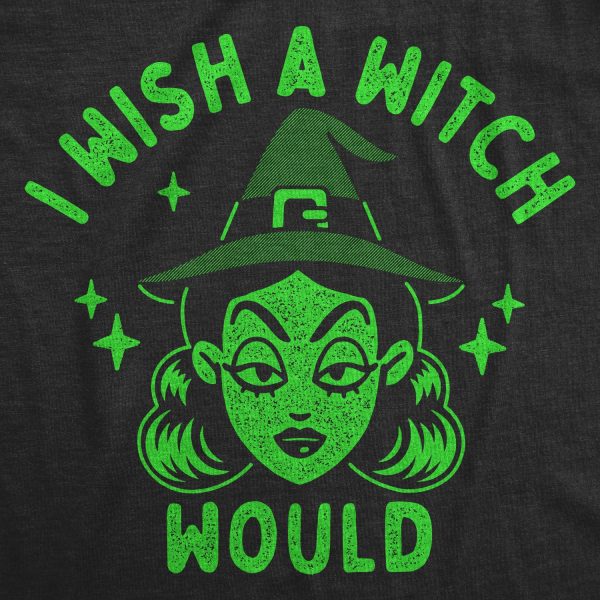 Womens I Wish A Witch Would T Shirt Funny Halloween Witches Joke Tee For Ladies