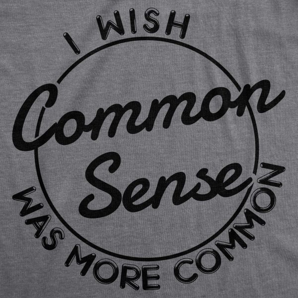 Womens I Wish Common Sense Was More Common Tshirt Funny Sarcastic Tee