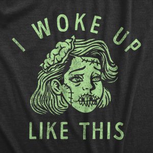 Womens I Woke Up Like This T Shirt Funny Halloween Ugly Zombie Joke Tee For Ladies