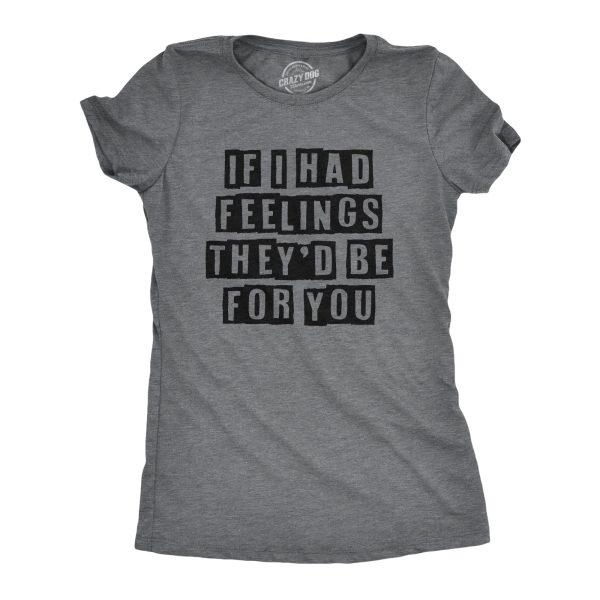 Womens If I Had Feelings Theyd Be For You Funny Apathetic Valentines Day Tee For Ladies