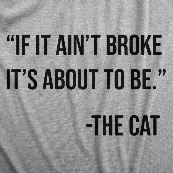 Womens If It Aint Broke Its About To Be T Shirt Funny Bad Kitten Quote Joke Tee For Ladies