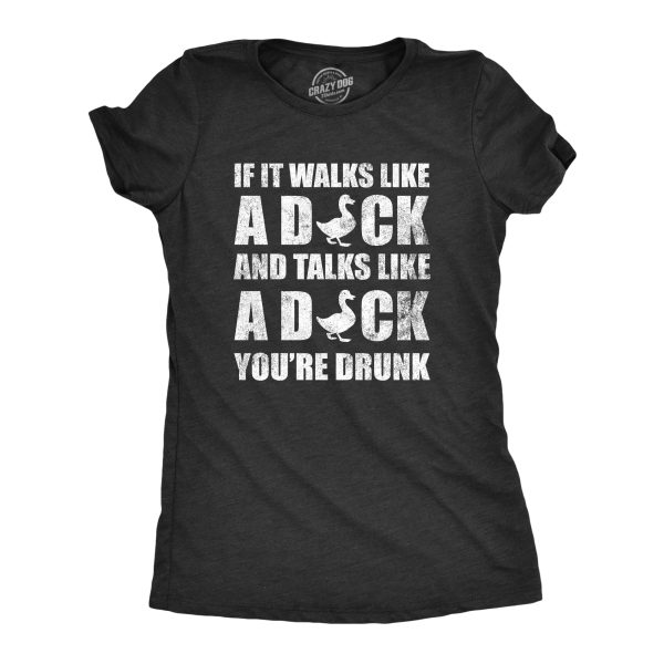 Womens If It Walks Like A Duck And Talks Like A Duck Your Drunk T Shirt Funny Drinking Partying Joke Tee For Ladies