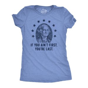 Womens If You Aint First Youre Last T Shirt Funny George Washington President Graphic Tee For Ladies Womens If You Aint First Youre Last T Shirt Funny George Washington President Graphic Tee For Ladies