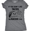 Womens If You Dont Like Tacos Im Nacho Type T shirt Funny Sarcastic Tee Ladies