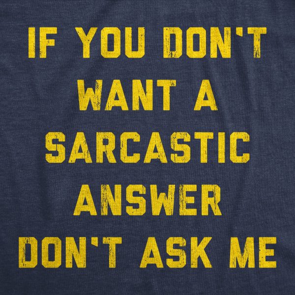 Womens If You Dont Want A Sarcastic Answer Dont Ask Me T Shirt Funny Sarcasm Joke Tee For Ladies