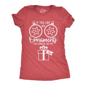 Womens If You Like My Ornaments You Should See My Box Tshirt Funny Christmas Innuendo Tee Womens If You Like My Ornaments You Should See My Box Tshirt Funny Christmas Innuendo Tee