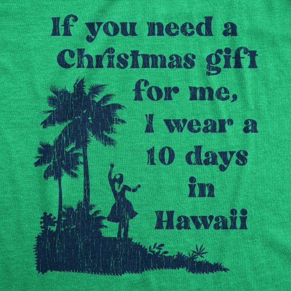 Womens If You Need A Christmas Gift For Me I Wear A 10 Days In Hawaii Tshirt Funny Vacation Tee