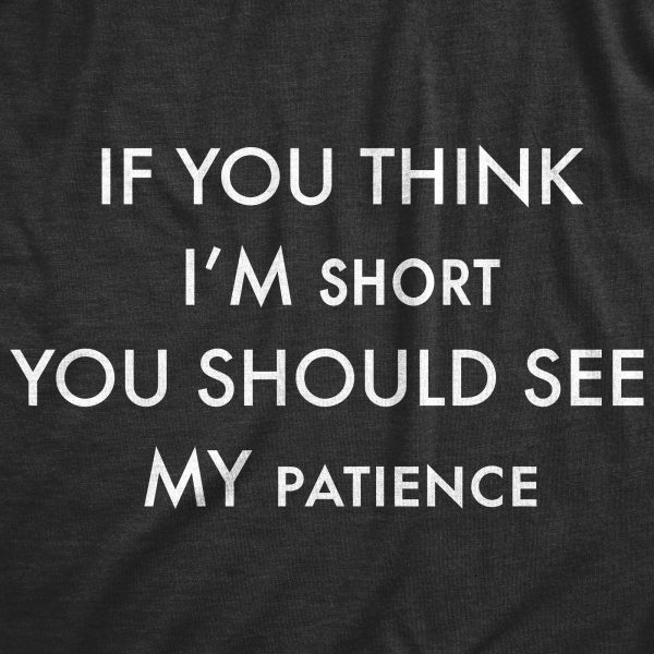 Womens If You Think I’m Short You Should See My Patience Tshirt Funny Temper Sarcastic Tee